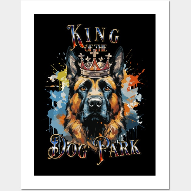 Cute German Shepherd King of the Dog Park graphic for dog lover dog mom dog dad Funny Dog Wall Art by Tees 4 Thee